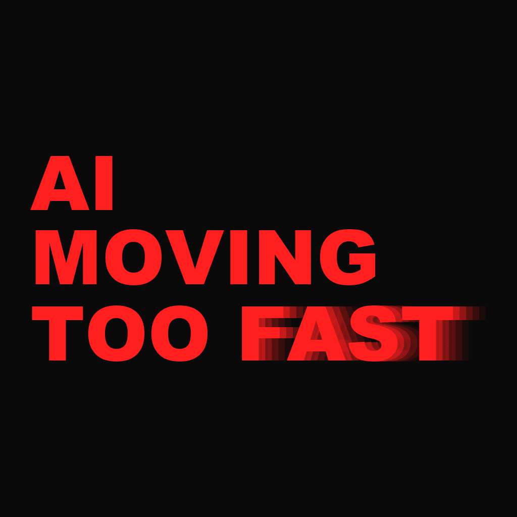 ai moving too fast